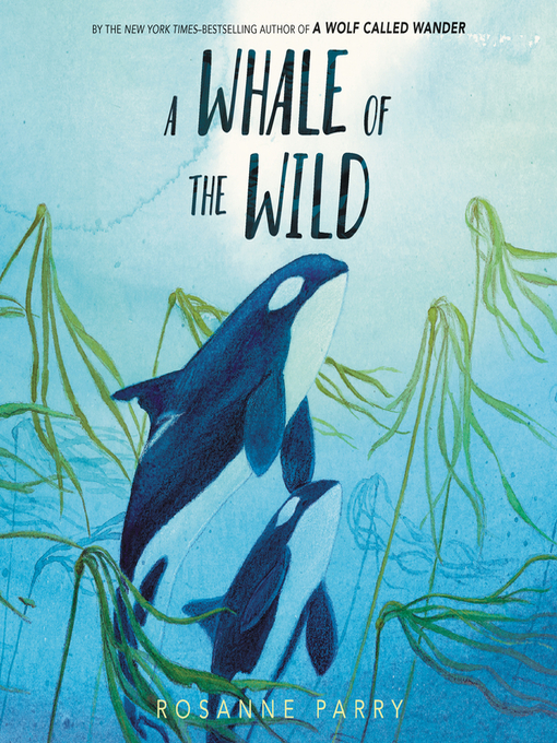 Title details for A Whale of the Wild by Rosanne Parry - Wait list